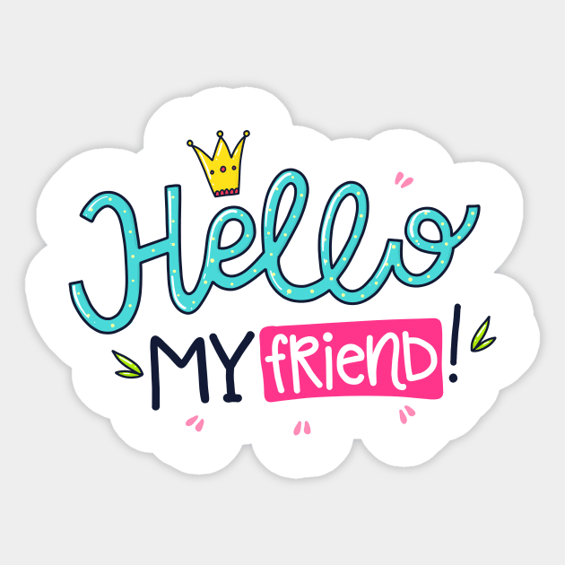 Hello My Friend Sticker by P_design